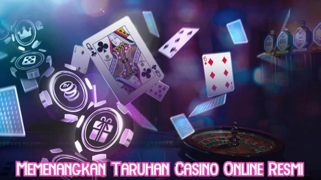 Memenangkan Taruhan Casino Online Resmi